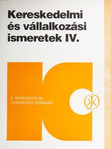 Horváthné Herbáth Mária - Kereskedelmi és vállalkozási ismeretek IV. [antikvár]
