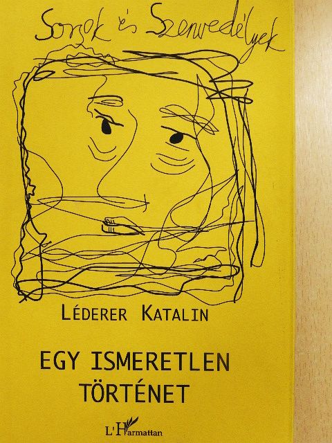 Léderer Katalin - Egy ismeretlen történet [antikvár]