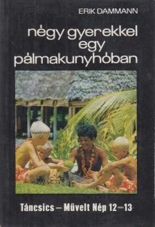 Dammann, Erik - Négy gyerekkel egy pálmakunyhóban [antikvár]