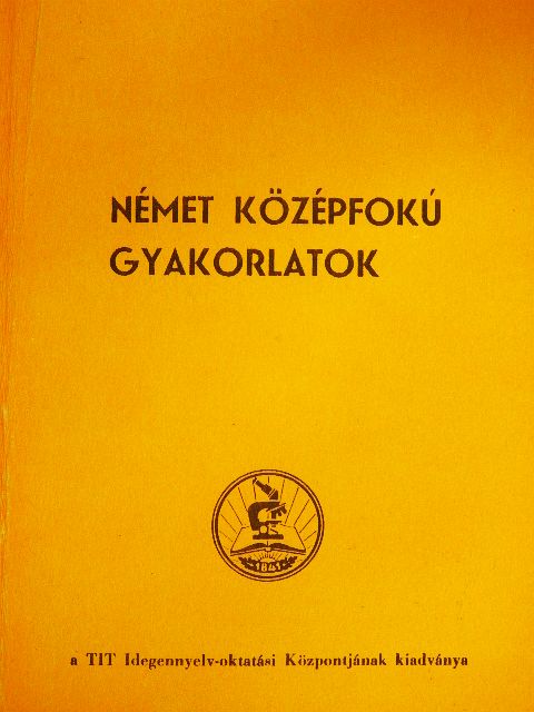 Dr. Takács Jánosné - Német középfokú gyakorlatok az audió-vizuális nyelvtanfolyamok számára [antikvár]