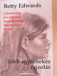 Betty Edwards - Jobb agyféltekés rajzolás [antikvár]