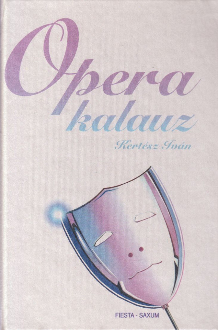 Kertész Iván - Opera kalauz [antikvár]