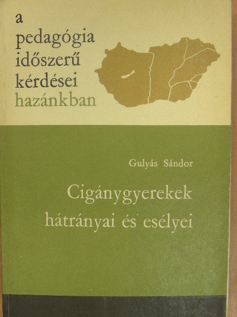 Gulyás Sándor - Cigánygyerekek hátrányai és esélyei [antikvár]