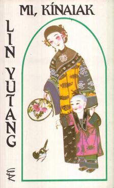 Lin Yutang - Mi, kínaiak [antikvár]