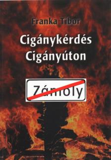 Franka Tibor - Cigánykérdés cigányúton (aláírt) [antikvár]