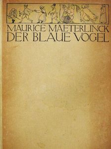 Maurice Maeterlinck - Der blaue Vogel [antikvár]