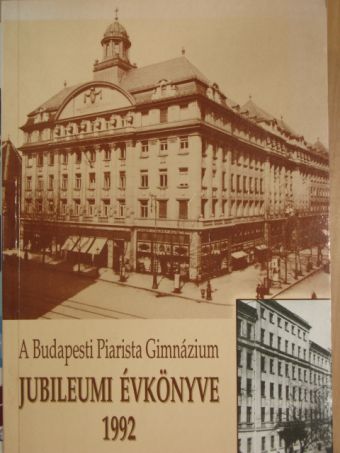 Borián Tibor - A Budapesti Piarista Gimnázium Jubileumi Évkönyve 1992 [antikvár]