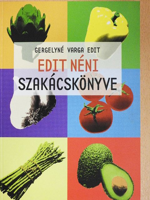 Gergelyné Varga Edit - Edit néni szakácskönyve [antikvár]