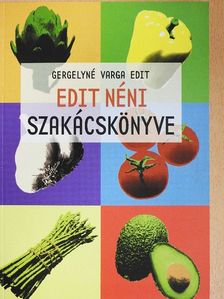 Gergelyné Varga Edit - Edit néni szakácskönyve [antikvár]
