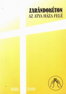 Berkecz Franiska SSS, Broczkyné Gottlieb Katalin, Broczky István, Csík Krisztina - Zarándokúton az Atya háza felé [antikvár]