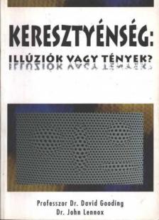 Gooding, David, Lennox, John - Keresztyénség: Illúziók vagy tények? [antikvár]