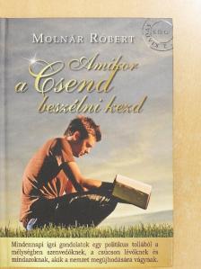 Molnár Róbert - Amikor a Csend beszélni kezd [antikvár]