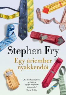 Stephen Fry - Egy úriember nyakkendői [antikvár]