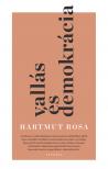 Hartmut Rosa - Vallás és demokrácia - Rezonanciaelméleti megfontolások a nyilvánosságról [eKönyv: epub, mobi, pdf]
