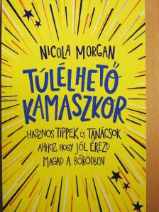 Nicola Morgan - Túlélhető kamaszkor [antikvár]