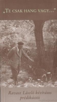 Ravasz László - Te csak hang vagy... [antikvár]
