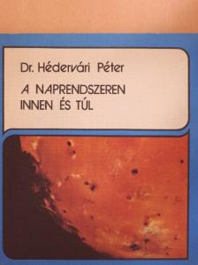 Dr. Hédervári Péter - A naprendszeren innen és túl [antikvár]
