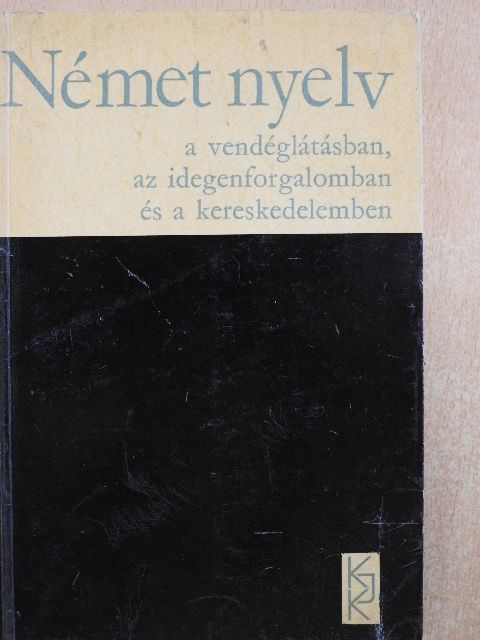 Kaszab Andor - Német nyelv a vendéglátásban, az idegenforgalomban és a kereskedelemben [antikvár]