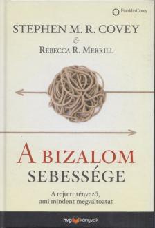 COVEY, STEPHEN M.R., MERRILL, REBECCA R. - A bizalom sebessége [antikvár]