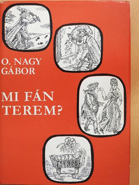 O. Nagy Gábor - Mi fán terem? [antikvár]