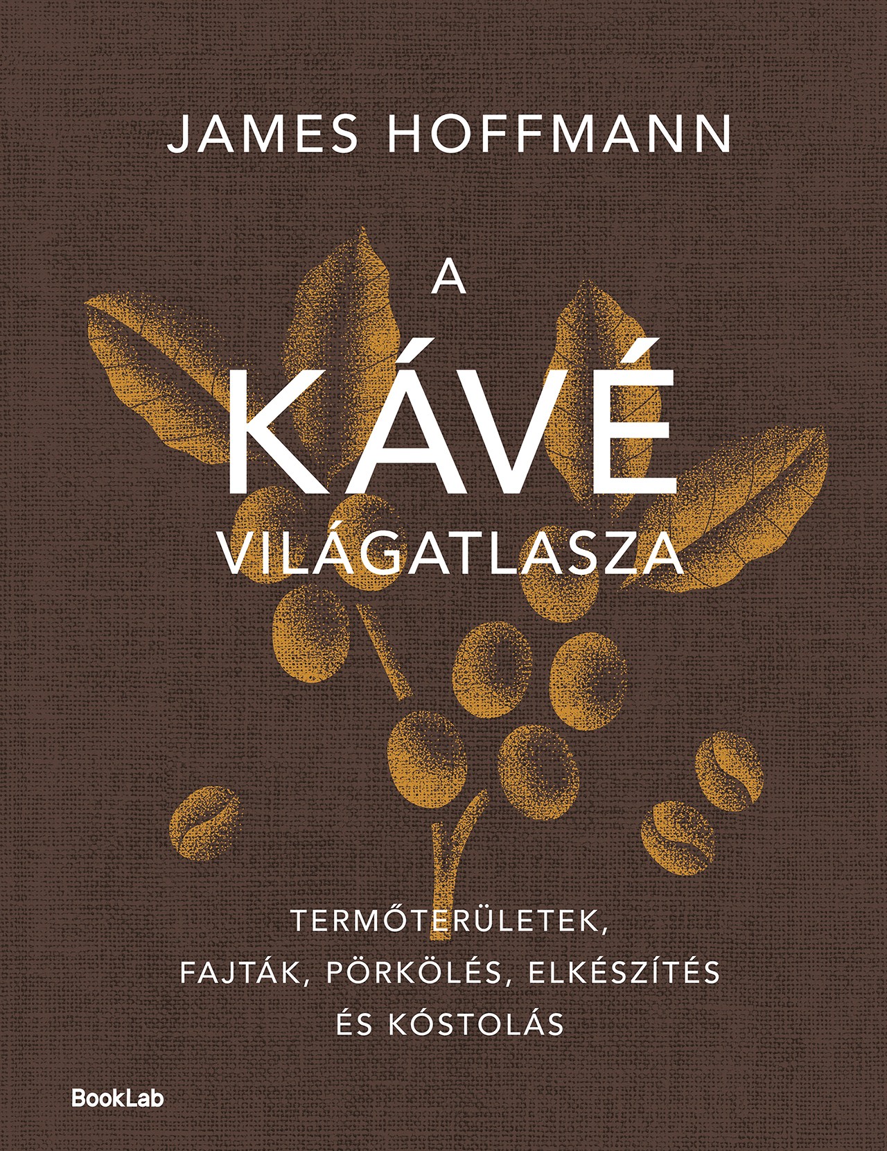 James Hoffmann - A kávé világatlasza