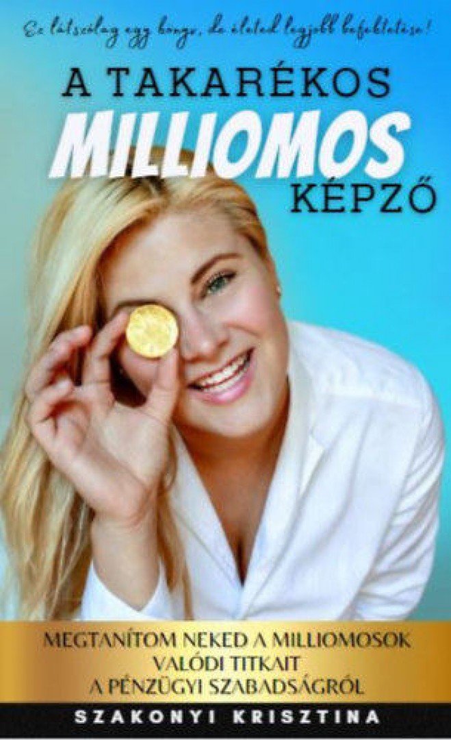 Szakonyi Krisztina - A takarékos milliomos képző [antikvár]