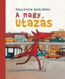 Paulovkin Boglárka - A nagy utazás [antikvár]