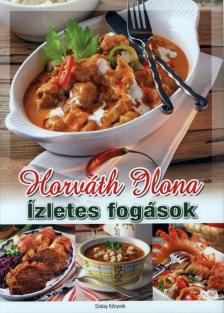 HORVÁTH ILONA - Ízletes fogások [antikvár]