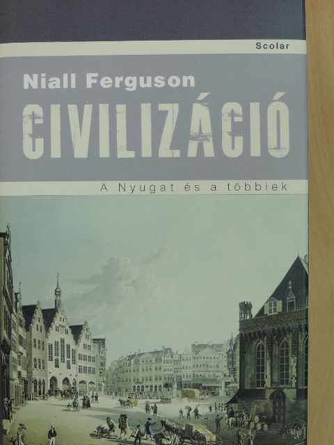 Niall Ferguson - Civilizáció [antikvár]