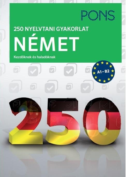 Alke Hauschild - PONS 250 Nyelvtani gyakorlat Német Kezdőknek és haladóknak