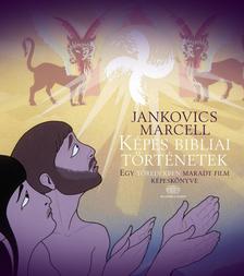 Jankovics Marcell - Képes bibliai történetekEgy töredékben maradt film képeskönyve