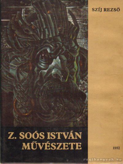 Szíj Rezső - Z. Soós István művészete [antikvár]