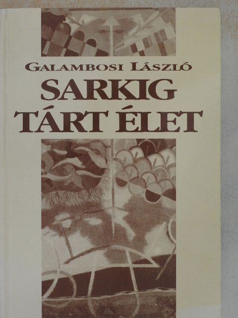 Galambosi László - Sarkig tárt élet [antikvár]