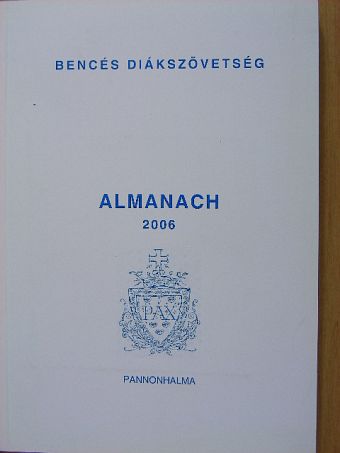 Balla Emőke - Bencés Diákszövetség Almanach 2006 [antikvár]