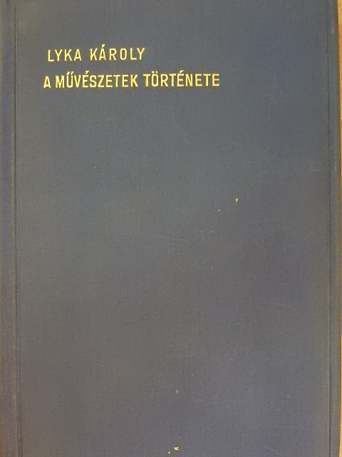 Lyka Károly - A művészetek története I. [antikvár]