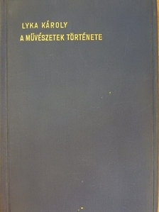 Lyka Károly - A művészetek története I. [antikvár]