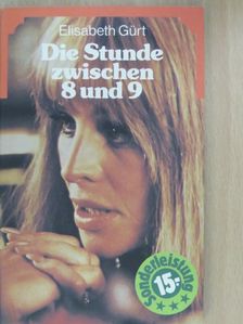 Elisabeth Gürt - Die Stunde zwischen 8 und 9 [antikvár]