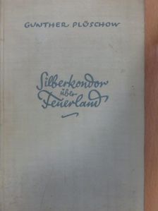 Gunther Plüschow - Silberkondor über Feuerland [antikvár]