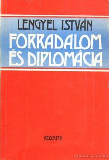 Lengyel István - Forradalom és diplomácia [antikvár]