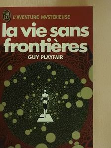 Guy Lyon Playfair - La vie sans frontieres [antikvár]
