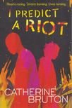 Catherine Bruton - I Predict a Riot [antikvár]
