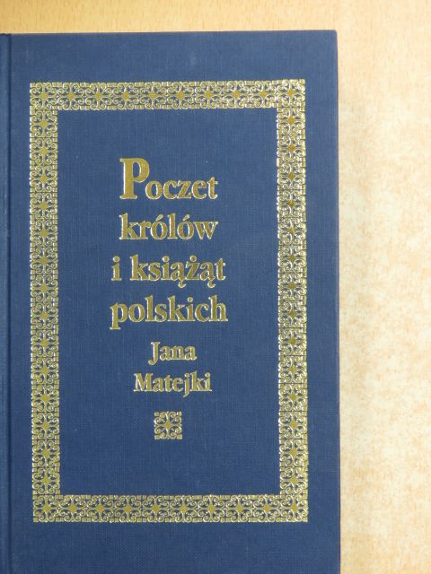 Jana Matejki - Poczet królów i ksiazat polskich [antikvár]