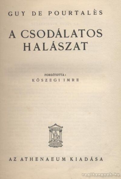 POURTALÉS, GUY DE - A csodálatos halászat [antikvár]
