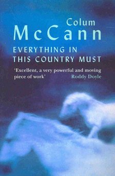 Colum McCann - Everything in this Country Must [antikvár]