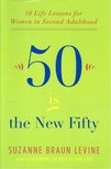 LEVINE, SUZANNE BRAUN - 50 Is the New Fifty - 10 Life Lessons for Women in Second Adulthood [antikvár]