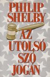 Shelby, Philip - Az utolsó szó jogán [antikvár]