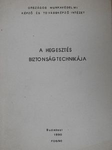 Dr. Karsai István - A hegesztés biztonságtechnikája [antikvár]
