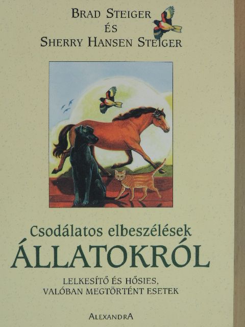 Brad Steiger - Csodálatos elbeszélések állatokról [antikvár]