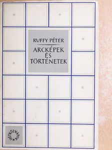 Ruffy Péter - Arcképek és történetek [antikvár]