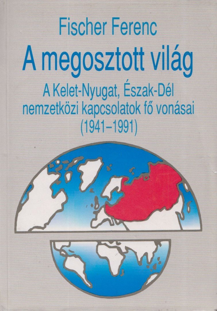 Fischer Ferenc - A megosztott világ [antikvár]